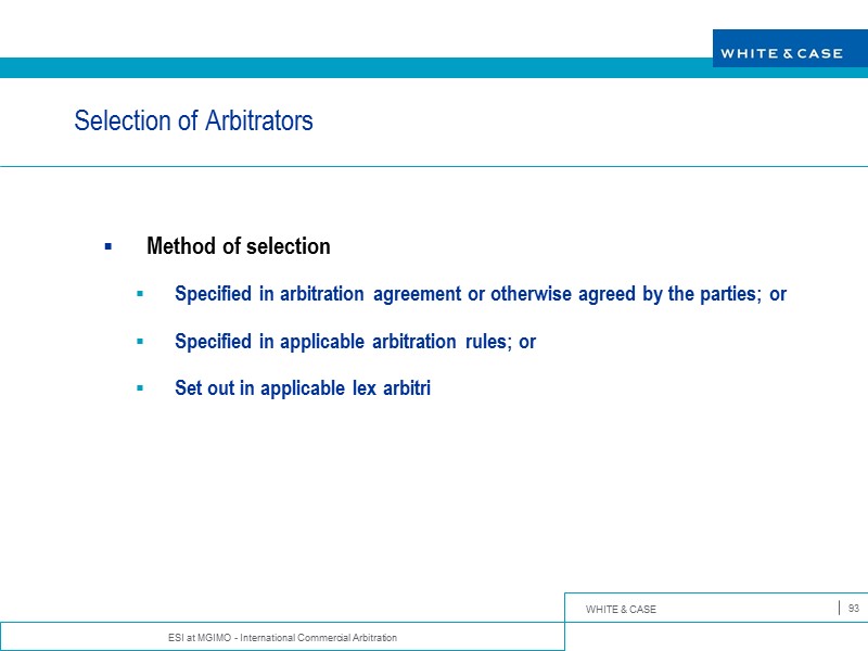 ESI at MGIMO - International Commercial Arbitration 93 Selection of Arbitrators  Method of
